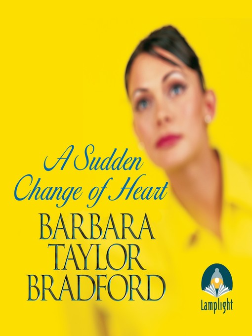 Title details for A Sudden Change of Heart by Barbara Taylor Bradford - Available